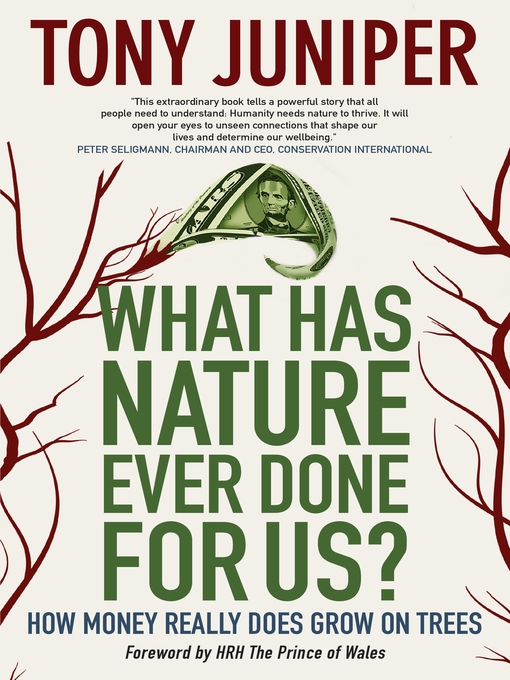 Title details for What Has Nature Ever Done for Us? by Tony Juniper - Available